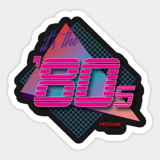 It's the '80s Sticker